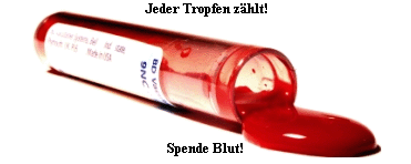 Jeder Tropfen z�hlt!








Spende Blut!